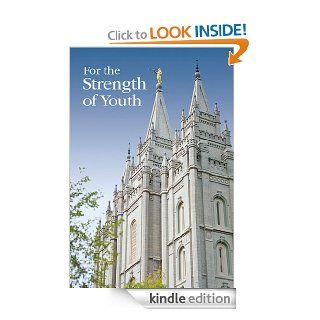 For the Strength of Youth eBook The Church of Jesus Christ of Latter day Saints Kindle Store