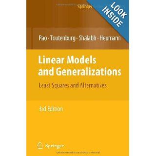 Linear Models and Generalizations: Least Squares and Alternatives (Springer Series in Statistics): C. Radhakrishna Rao, Helge Toutenburg, Shalabh, Christian Heumann, M. Schomaker: 0003540742263: Books