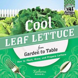 Cool Leaf Lettuce from Garden to Table (Hardcover)