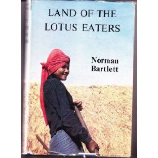 LAND OF THE LOTUS EATERS. A book mainly about Siam.: Norman Bartlett: Books