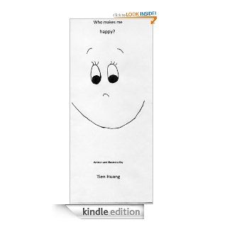 Who Makes Me Happy eBook: Tien Huang: Kindle Store