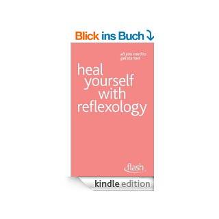 Heal Yourself with Reflexology: Flash (English Edition) eBook: Chris Stormer: .de: Kindle Shop