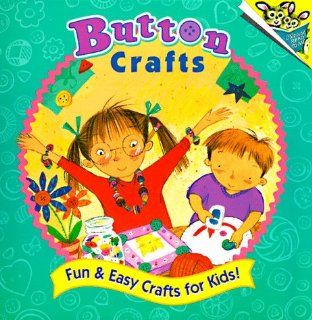 Button Crafts: Fun & Easy Crafts for Kids!: Margaret Holtschlag: 9780679886464: Books