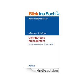 Distributionsmanagement: Das Management der Absatzkanle (Vahlens Handbcher der Wirtschafts  und Sozialwissenschaften) eBook: Marcus Schgel: Kindle Shop