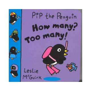 How Many? Too Many! (Pip the Penguin): Leslie McGuirk: 9780333902042:  Kids' Books