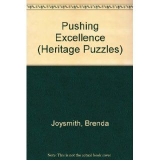 Pushing Excellence (Heritage Puzzles): Brenda Joysmith: 9781884832604: Books