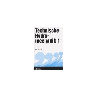 Technische Hydromechanik, Bd.1, Grundlagen: Gerhard Bollrich: Bücher