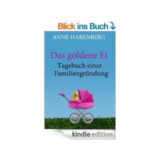 Das goldene Ei. Tagebuch einer Familiengrndung eBook: Anne Harenberg: Kindle Shop