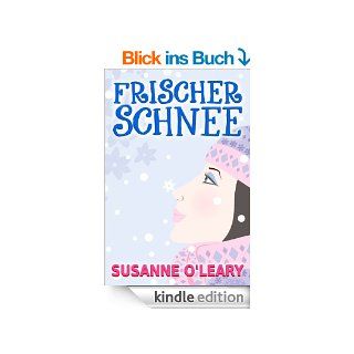 Frischer Schnee (Eine Winterromanze) eBook Susanne O'Leary Kindle Shop