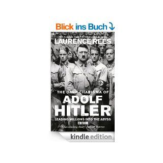 The Dark Charisma of Adolf Hitler eBook: Laurence Rees: Kindle Shop