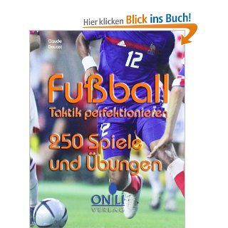 Fussball   Taktik perfektionieren: 250 Spiele und bungen: Claude Doucet, Mareike Bulla: Bücher