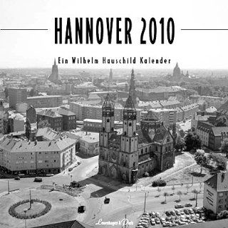 Hannover 2010: Ein Wilhelm Hauschild Kalender: Wilhelm Hauschild: Bücher