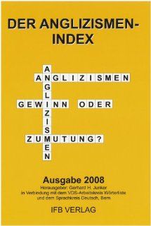 Anglizismen Index 2008: Anglizismen   Gewinn oder Zumutung?: Peter Hahne, H G Schmitz, H D Dey, Gerhard H Junker: Bücher