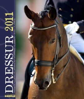 Dressur 2011: Pferdesportkalender: Gabriele Boiselle, Jacques Toffi: Bücher