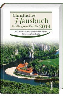 Christliches Hausbuch fr die ganze Familie 2014: mit Geschichten & praktischen Tipps fr den Jahreskreis: Antje Strehle, Dirk Klingner: Bücher