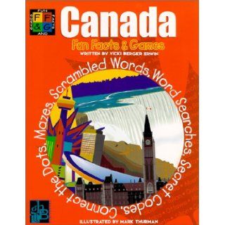 Canada: Fun Facts & Games (Ff & G Standa for Fun Facts & Games): Vicki Berger Erwin, Mark Thurman: 9781892920256: Books