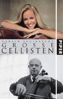 Groe Cellisten: Mit zwei Exkursen ber groe Bratschisten und 69 Abbildungen: Harald Eggebrecht: Bücher