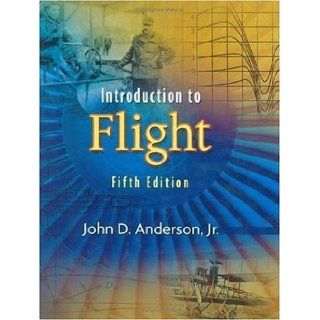Introduction to Flight (McGraw Hill Series in Aeronautical and Aerospace Engineering) 5th edition by Anderson, John D. published by McGraw Hill Science/Engineering/Math Hardcover: Books