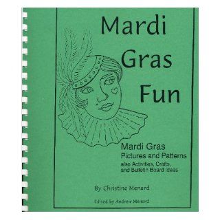 Mardi Gras fun Mardi Gras pictures and patterns, also activities, crafts, and bulletin board ideas Christine Menard Books