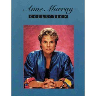 Anne Murray    The Collection Piano/Vocal/Guitar Anne Murray 9780769210513 Books