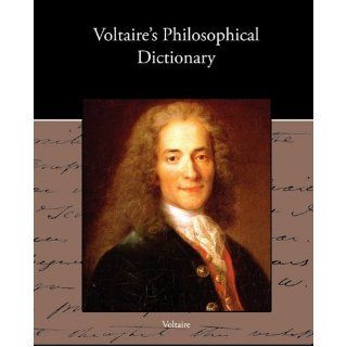 Voltaire s Philosophical Dictionary: Voltaire: 9781438574394: Books