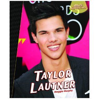 Taylor Lautner (Movie Superstars): Maggie Murphy: 9781448827176: Books