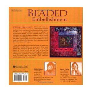 Beaded Embellishment: Techniques & Designs for Embroidering on Cloth (Beadwork How To): Amy C. Clarke, Robin Atkins: 9781931499125: Books