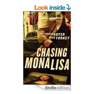Chasing Mona Lisa: A Novel eBook: Tricia Goyer, Mike Yorkey: Kindle Store