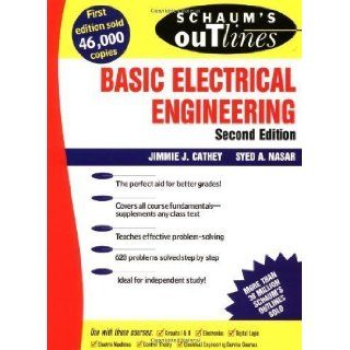 Schaum's Outline of Basic Electrical Engineering 2nd (second) Edition by Cathey, J. J. published by McGraw Hill (1996): Books