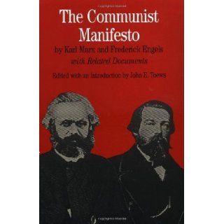 The Communist Manifesto: With Related Documents (Bedford Series in History & Culture) 1st (first) Thus Edition by Marx, Karl, Engels, Frederick, Toews, John E. published by Bedford/St. Martin's (1999): Books