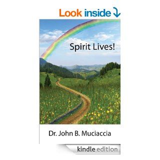 Spirit Lives! eBook: John B. Muciaccia: Kindle Store