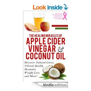 Apple Cider Vinegar And Coconut Oil Discover Natural Cures, Vibrant Health, Dramatic Weight Loss And More (Apple Cider Vinegar Book, Apple Cider VinegarWeight Loss, Apple Cider Vinegar Book 1)   Kindle edition by Vincent Miles. Health, Fitness & Diet