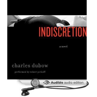 Indiscretion A Novel (Audible Audio Edition) Charles Dubow, Robert Petkoff Books