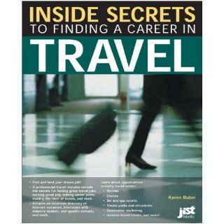 Inside Secrets to Finding a Career in Travel: Karen Rubin: 9781563708275: Books
