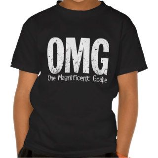 OMG One Magnificent Goalie T shirts