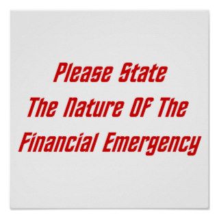 Please State The Nature Of The Financial Emergency Poster