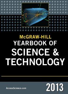 McGraw Hill Yearbook of Science and Technology 2013 (McGraw Hill's Yearbook of Science & Technology): McGraw Hill Education: 9780071801409: Books