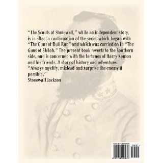 The Scouts of Stonewall The Story of the Great Valley Campaign Joseph A. Altsheler, Desmond Gahan 9781489593870 Books