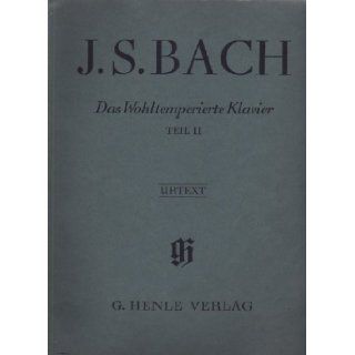 J. S. Bach Das Wohltemperierte Klavier: Teil II  Urtext: G. Henle Verlag: Books