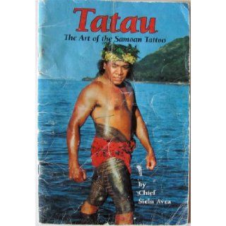 Tatau The Art of the Samoan Tattoo Chief Sielu Avea Books