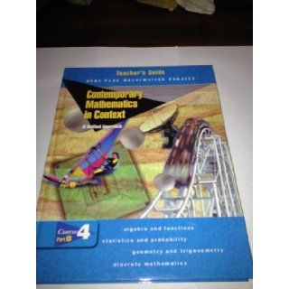 Teacher's Guide Contemporary Mathematics in Context, a Unified Approach, Core Plus Mathematics Project, Course 4, Part A (0078275512): Arthur Coxford: Books