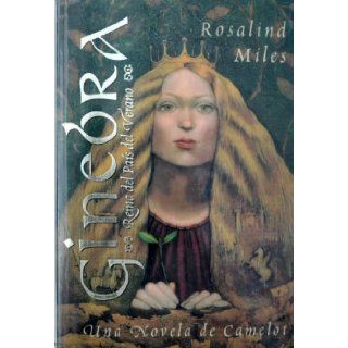 Gineora; Reina Del Pais Del Verano (Spanish edition: Guenevere; the Queen of the Summer Country): Rosalind Miles, Eduardo G. Murillo: 9788401012839: Books