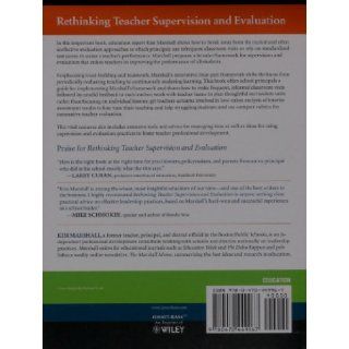 Rethinking Teacher Supervision and Evaluation: How to Work Smart, Build Collaboration, and Close the Achievement Gap: Kim Marshall: 9780470449967: Books