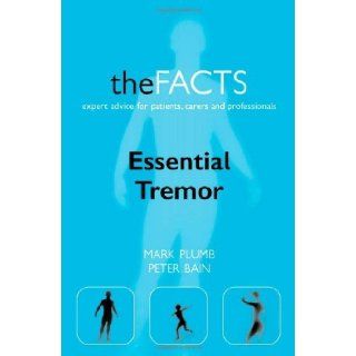 Essential Tremor: The Facts [Paperback] [2006] (Author) Mark Plumb, Peter Bain: Books
