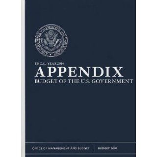 Fiscal Year 2014 Appendix, Budget of the United States Government (Budget of the United States Government: Appendix): Office of Management and Budget (U.S.): 9780160917486: Books