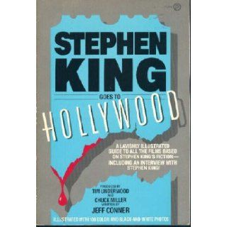Stephen King Goes to Hollywood: A Lavishly Illustrated Guide to All the Films Based on Stephen King's Fiction: Jeff Conner, Tim Underwood, Chuck Miller: 9780452259379: Books