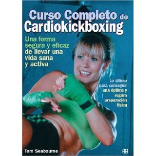 Curso Completo de Cardio Kickboxing (Spanish Edition): Seabourne Tom: 9788489897373: Books