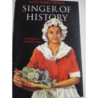 Lucy Terry Prince, Singer of History: A Brief Biography: David R. Proper: 9781882374021: Books