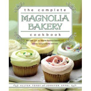 The Complete Magnolia Bakery Cookbook: Allysa; Jennifer Torey; Appel: 0971487548074: Books