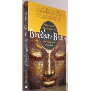 Buddha's Brain: The Practical Neuroscience of Happiness, Love, and Wisdom: Rick Hanson, Richard Mendius: 9781572246959: Books